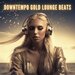 Downtempo Gold Lounge Beats