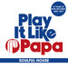 Various - Play It Like Papa (15 Years Of Papa Records 2002 - 2017)