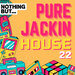 Nothing But... Pure Jackin' House, Vol 22