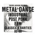 TREVOR JACKSON Presents METAL DANCE Industrial / Post-Punk / EBM : Classics & Rarities '80 - '88
