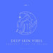 Deep Skin Vibes (Perfect Time To Relax), Vol 1