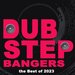 Dubstep Bangers - The Best Of 2023