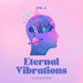 Eternal Vibrations, Vol 3
