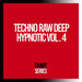 Techno Raw Deep Hypnotic, Vol 4