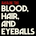 Blood, Hair, & Eyeballs (Explicit)