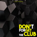 Don't Forget The Club