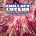 Chillout Covers Collection Vol 6