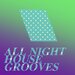 All Night House Grooves