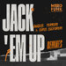 Jack 'Em Up (REMIXES)