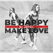 Be Happy Make Love