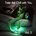 Take The Chill With You, Vol 3 (Chillout Mindset & Ambient Jams)