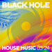 Black Hole House Music 03-24