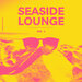 Seaside Lounge, Vol 1