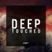 Deep Touched, Vol 1