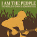 I Am The People: The World Of Singer-Songwriters