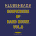 Klubbheads - Godfathers Of Hard House, Vol 8
