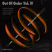 Out Of Order Vol IV