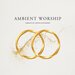 Ambient Worship (Ambients by Monika Schmiderer)