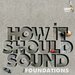 How It Should Sound, Foundations Vol 1 & 2 (Demos)