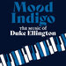 Mood Indigo: The Music Of Duke Ellington