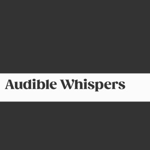 Audible Whispers