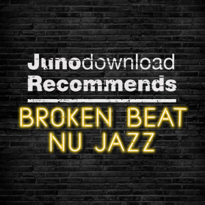 Juno Recommends Broken Beat Nu Jazz