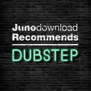 Juno Recommends Dubstep