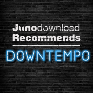 Juno Recommends Downtempo