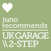 Juno Recommends UK Garage