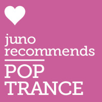 Juno Recommends Pop Trance