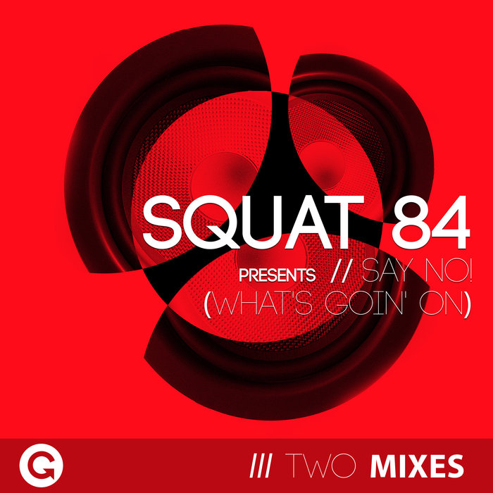 SQUAT 84 - Say No! (What's Goin On)