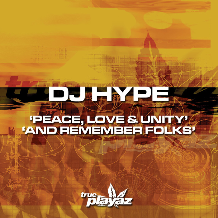DJ HYPE - Peace, Love & Unity/And Remember Folks