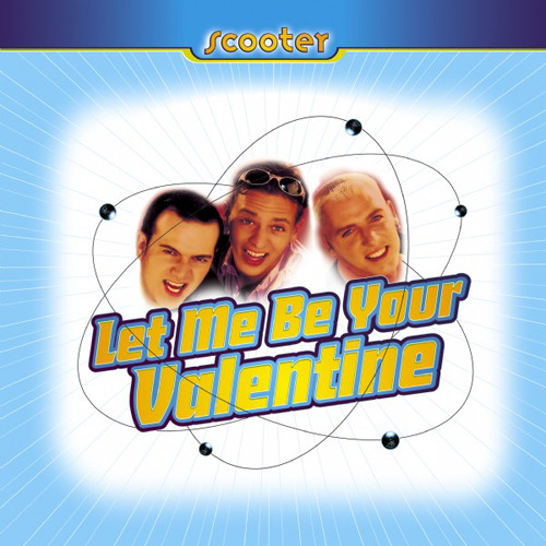 Let Me Be Your Valentine By Scooter On MP3, WAV, FLAC, AIFF & ALAC.