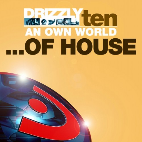 VARIOUS - Drizzly 10: An Own World...Of House