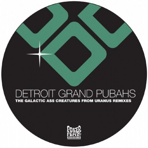 DETROIT GRAND PUBAHS - The Galactic Ass Creatures From Uranus (remixes)