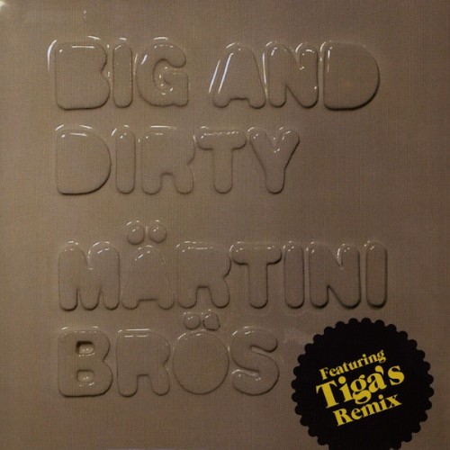 MARTINI BROS - Big & Dirty