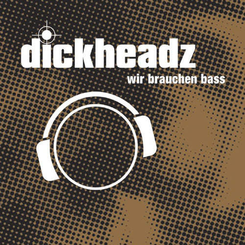 DICKHEADZ - Wir Brauchen Bass