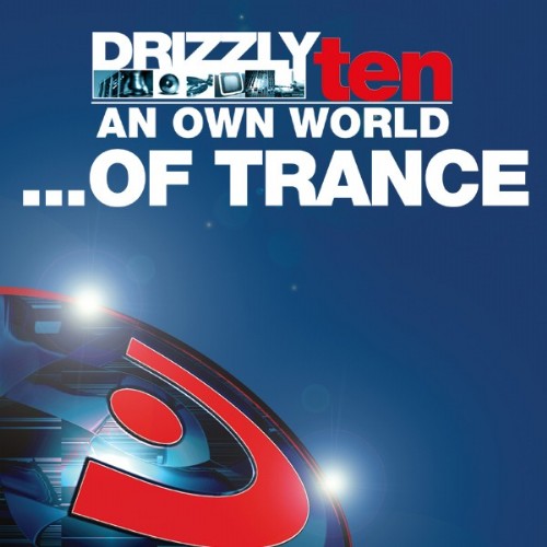 VARIOUS - Drizzly 10: An Own World Of Trance