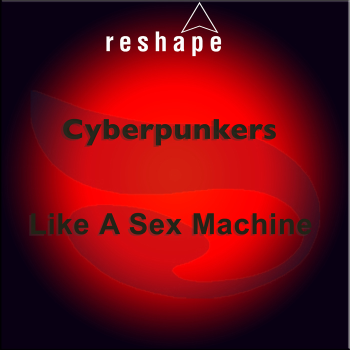 CYBERPUNKERS - Like A Sex Machine