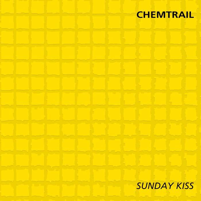 CHEMTRAIL - Sunday Kiss