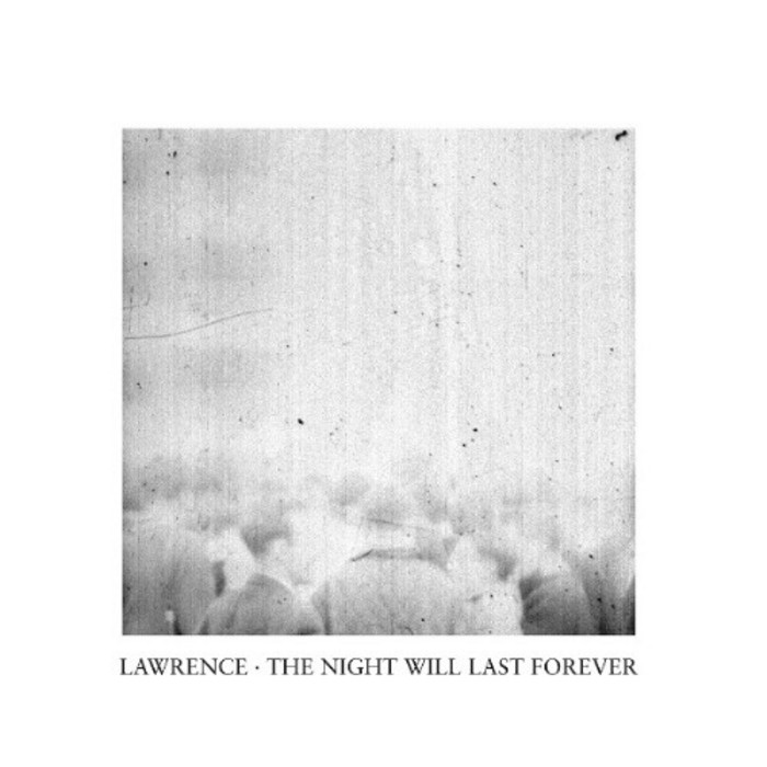 LAWRENCE - The Night Will Last Forever