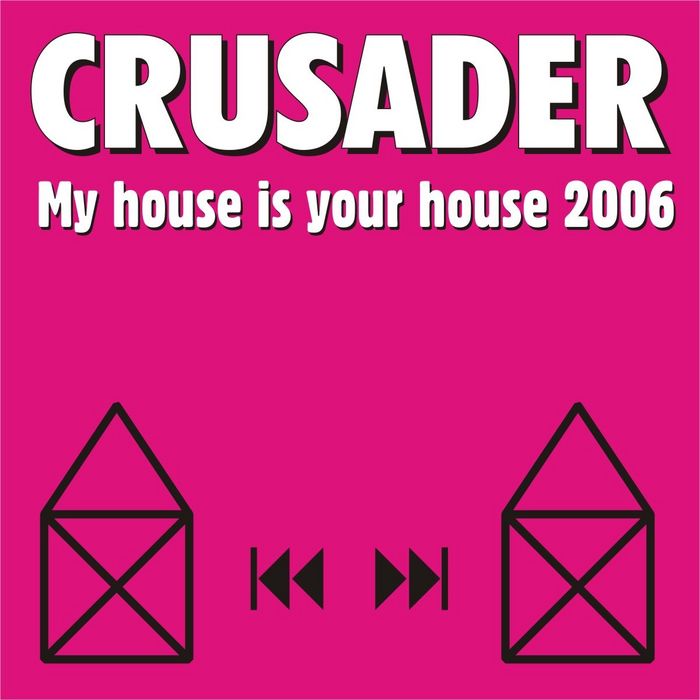 CRUSADER - My House Is Your House 2006