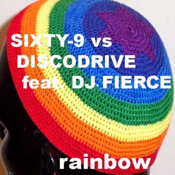 SIXTY 9 vs DISCODRIVE feat DJ FIERCE - Rainbow