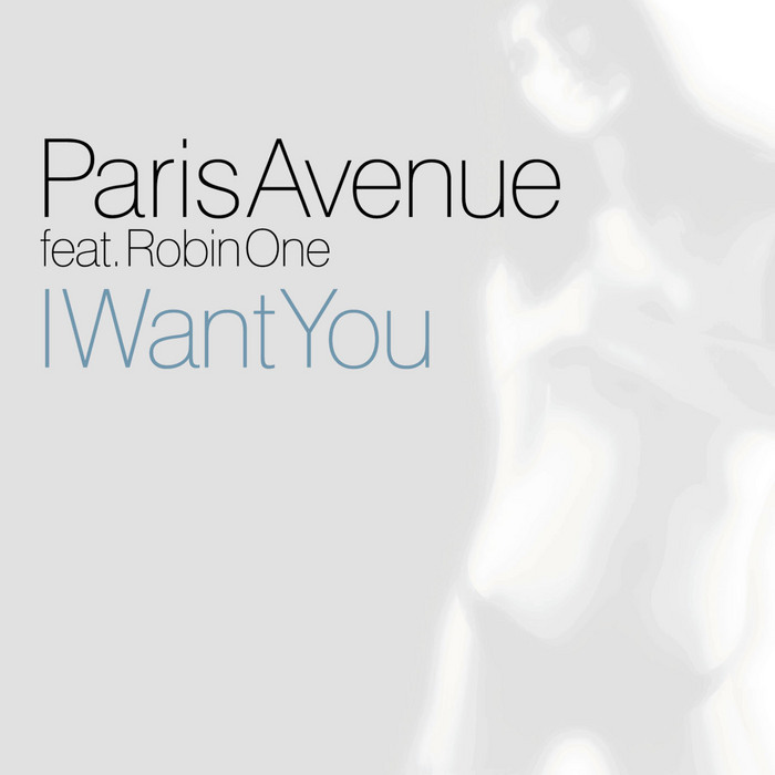 Paris Avenue Feat Robin One In My Mind I Want You by Paris Avenue feat Robin One on MP3, WAV, FLAC, AIFF