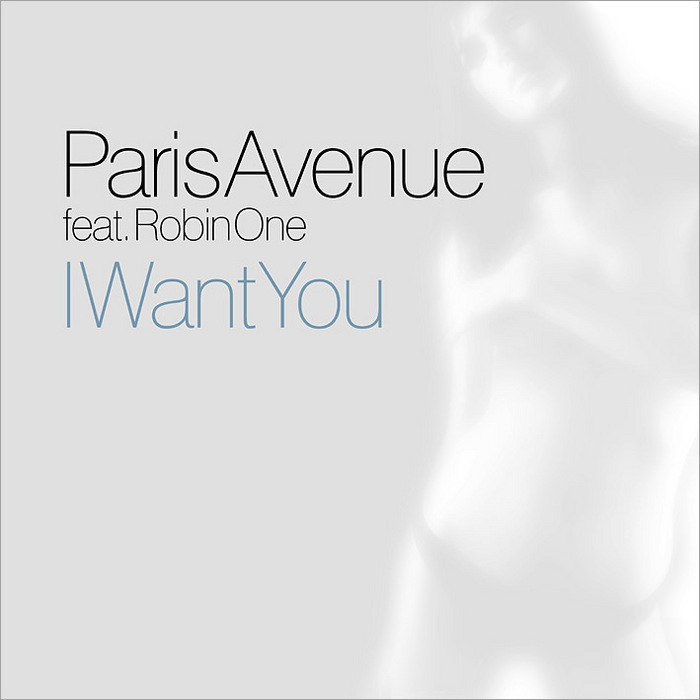 PARIS AVENUE feat ROBIN ONE - I Want You