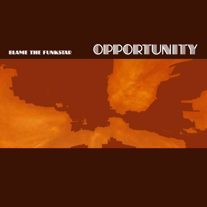 BLAME THE FUNKSTAR - Opportunity