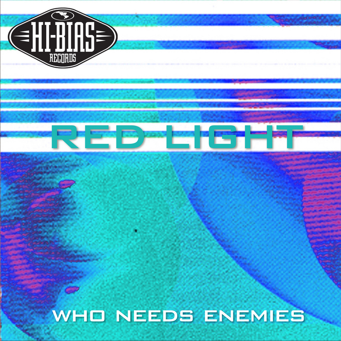 RED LIGHT - Who Needs Enemies