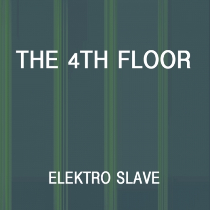 4TH FLOOR, The - Elektro Slave