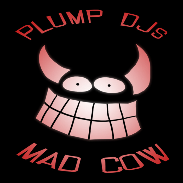 PLUMP DJs - Mad Cow
