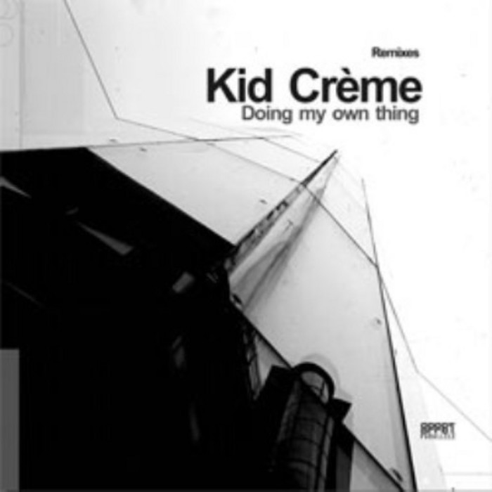 KID CREME - Doing My Own Thing (remixes)